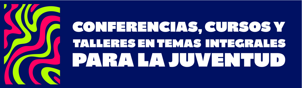 IMJU León — Programa: Conferencias, cursos y talleres en temas integrales para la juventud